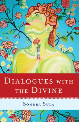 Dialogues with the Divine by Sula, Sondra
