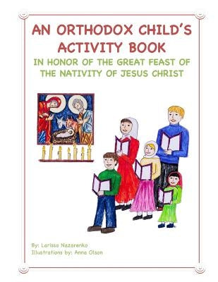 An Orthodox Child's Activity Book: In Honor of the Nativity of Christ by Olson, Anna
