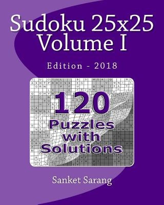 Sudoku 25x25 Vol I: Volume I by Sarang, Sanket