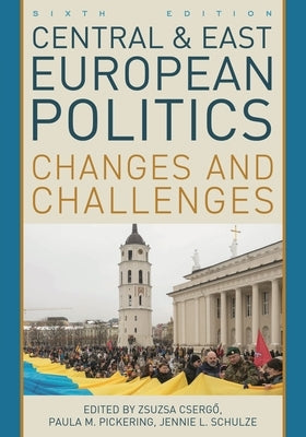 Central and East European Politics: Changes and Challenges by Pickering, Paula M.