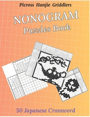 Nonograms puzzles book: griddlers Picross Hanjie Nonograms puzzles book for adults & kids, 50 Japanese crossword by Learning, Zizou Brain