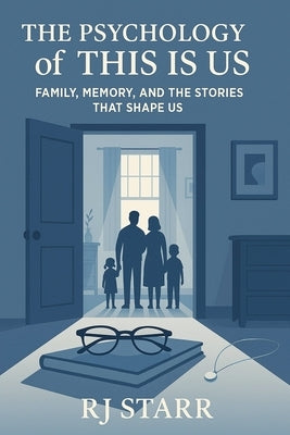 The Psychology of "This Is Us" by Starr, Rj