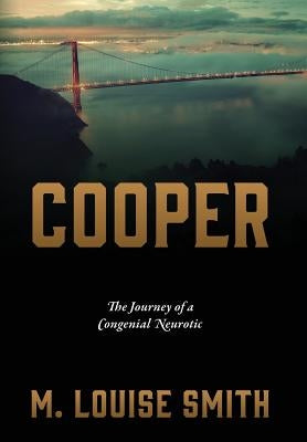Cooper: The Journey of a Congenial Neurotic by Smith, M. Louise