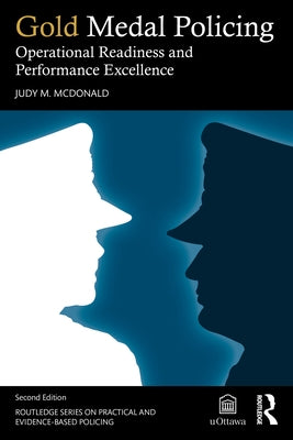 Gold Medal Policing: Operational Readiness and Performance Excellence by McDonald, Judy M.