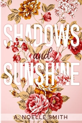 Shadows and Sunshine by Smith, A. Noelle
