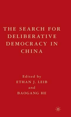 The Search for Deliberative Democracy in China by Leib, E.