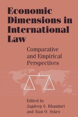 Economic Dimensions in International Law by Bhandari, Jagdeep S.