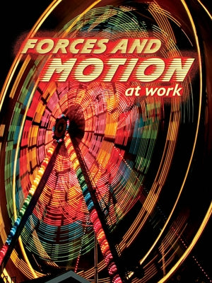 Forces and Motion at Work by Duke, Shirley