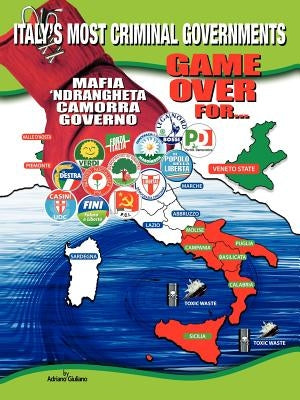1960-2010: Game Over for Italy's Most Criminal Goverments by Giuliano, Adriano