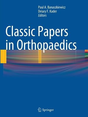 Classic Papers in Orthopaedics by Banaszkiewicz, Paul A.
