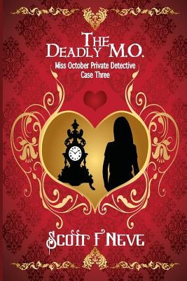 The Deadly M.O.: Miss October Private Detective Case Three by Neve, Scott F.