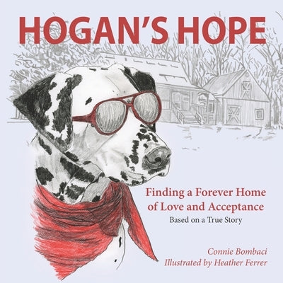 Hogan's Hope: Finding a Forever Home of Love and Acceptance by Bombaci, Connie