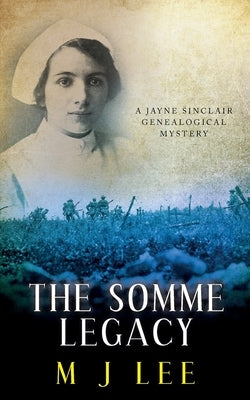 The Somme Legacy: A Jayne Sinclair Genealogical Mystery by Lee, M. J.
