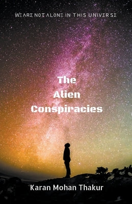 The Alien Conspiracies by Thakur, Karan Mohan