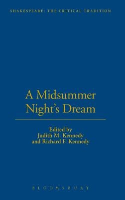 A Midsummer Night's Dream: Shakespeare: The Critical Tradition, Volume 7 by Kennedy, Judith M.