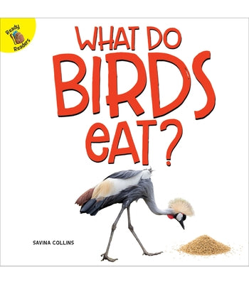 What Do Birds Eat? by Collins, Savina