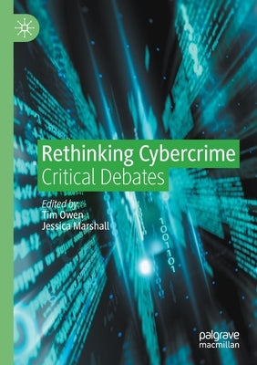 Rethinking Cybercrime: Critical Debates by Owen, Tim