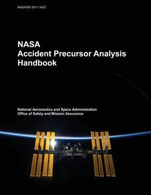 NASA Accident Precursor Analysis Handbook by Administration, National Aeronautics and