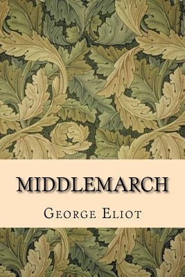 Middlemarch by Eliot, George