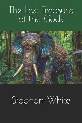 The Lost Treasure of the Gods by White, Rob E.