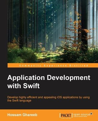 Application Development with Swift by Ghareeb, Hossam