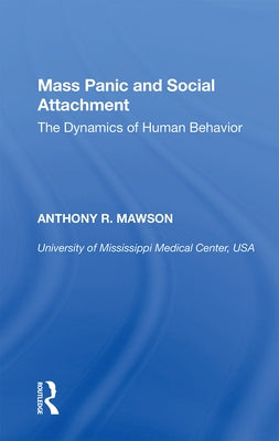Mass Panic and Social Attachment: The Dynamics of Human Behavior by Mawson, Anthony R.