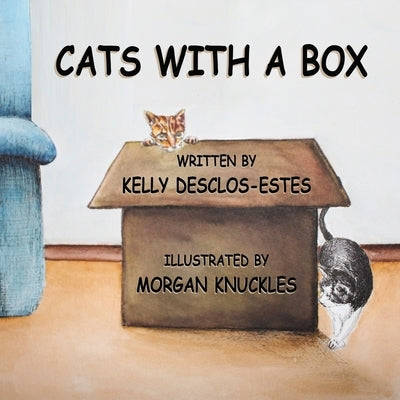 Cats With A Box by Desclos-Estes, Kelly