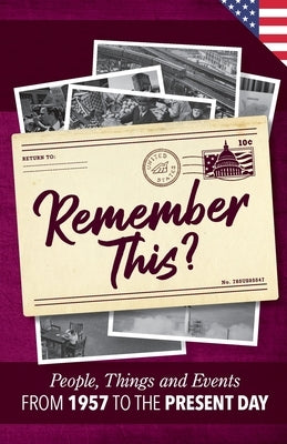 Remember This?: People, Things and Events from 1957 to the Present Day (US Edition) by Moss, Gilbert