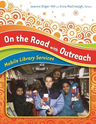On the Road with Outreach: Mobile Library Services by Dilger-Hill, Jeannie