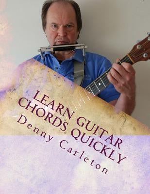 Learn Guitar Chords Quickly by Carleton, Denny