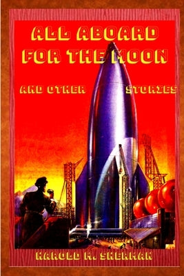 All aboard for the Moon by Sherman, Harold M.