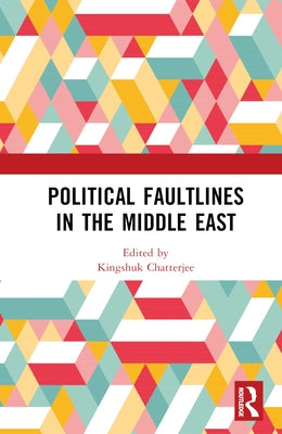 Political Faultlines in the Middle East by Chatterjee, Kingshuk
