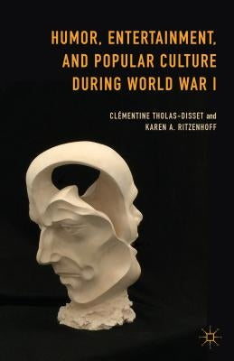 Humor, Entertainment, and Popular Culture During World War I by Tholas-Disset, Clémentine