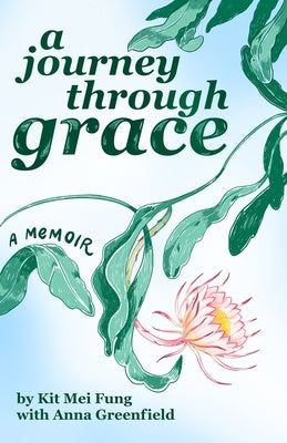 A Journey Through Grace by Fung, Kit Mei