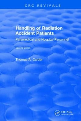 Handling of Radiation Accident Patients: By Paramedical and Hospital Personnel Second Edition by Carder, Thomas A.