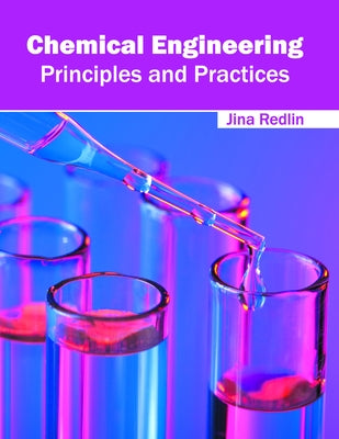 Chemical Engineering: Principles and Practices by Redlin, Jina