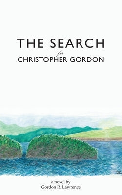 The Search for Christopher Gordon by Lawrence, Gordon