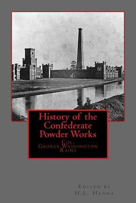 History of the Confederate Powder Works by Hanna, H. L.