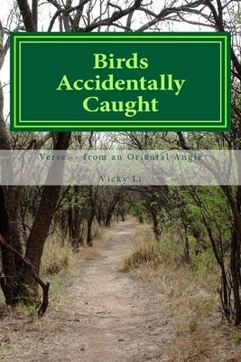 Birds Accidentally Caught: Verse -- from an Oriental Angle by Lee, Vicki