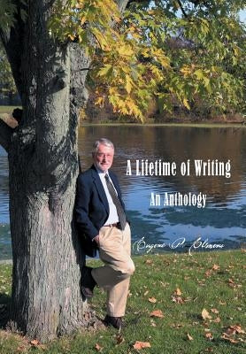 A Lifetime of Writing: An Anthology by Clemens, Eugene P.