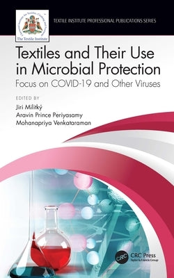 Textiles and Their Use in Microbial Protection: Focus on Covid-19 and Other Viruses by Militky, Jiri