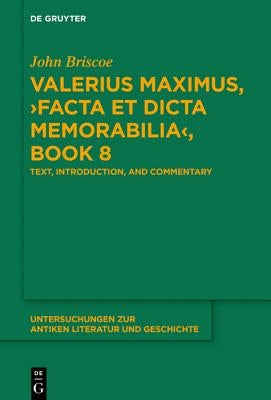 Valerius Maximus, >Facta Et Dicta Memorabilia: Text, Introduction, and Commentary by Briscoe, John