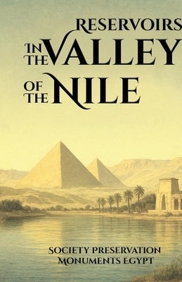 Reservoirs in the Valley of the Nile by Society, Preservations