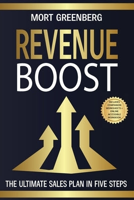 Revenue Boost: The Ultimate Sales Plan in Five Steps by Greenberg, Mort