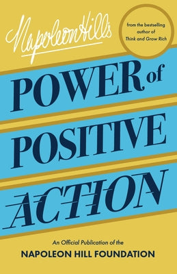 Napoleon Hill's Power of Positive Action by Hill, Napoleon