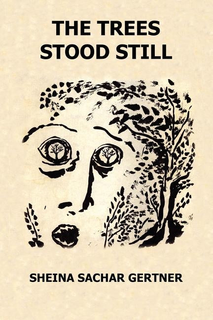 The Trees Stood Still by Gertner, Sheina Sachar
