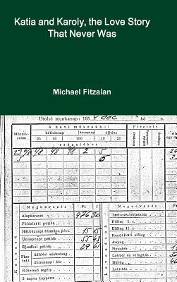 Katia and Karoly, the Love Story That Never Was by Fitzalan, Michael
