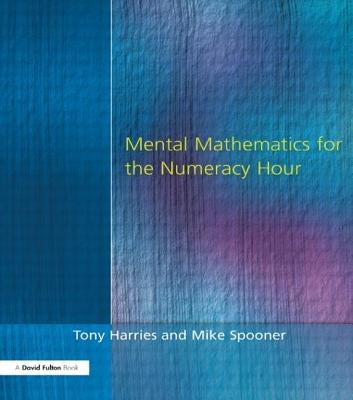 Mental Mathematics for the Numeracy Hour by Harries, Tony
