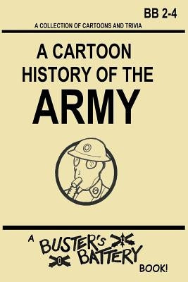 Buster's Battery: A Cartoon History of the Army by Crabtree, James Doc