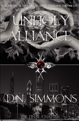Unholy Alliance: Knights of the Darkness Chronicles by Simmons, D. N.